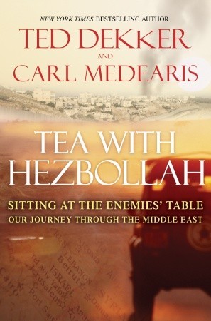 Tea with Hezbollah: Sitting at the Enemies Table Our Journey Through the Middle East (2010)