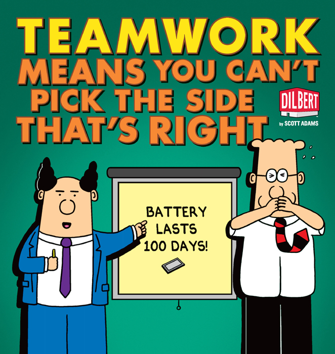 Teamwork Means You Can't Pick the Side That's Right (2012) by Scott Adams