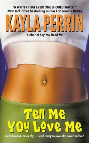 Tell Me You Love Me (2003) by Kayla Perrin
