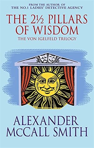 The 2 1/2 Pillars of Wisdom (2015) by Alexander McCall Smith