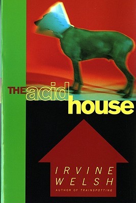 The Acid House (1995) by Irvine Welsh