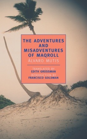 The Adventures and Misadventures of Maqroll (2002) by Edith Grossman