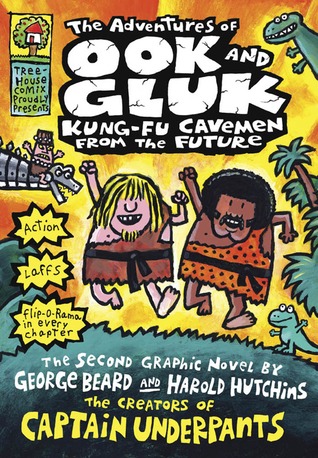 The Adventures of Ook and Gluk, Kung-Fu Cavemen from the Future (2010) by Dav Pilkey