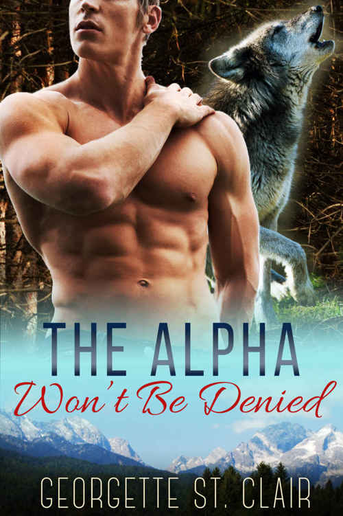 The Alpha Won't Be Denied by Georgette St. Clair