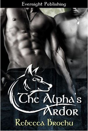 The Alpha's Ardor (2013) by Rebecca Brochu