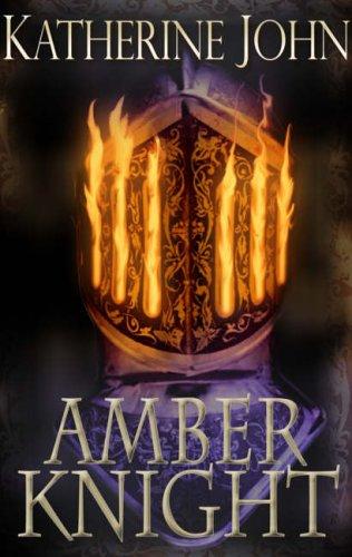The Amber Knight by Katherine John
