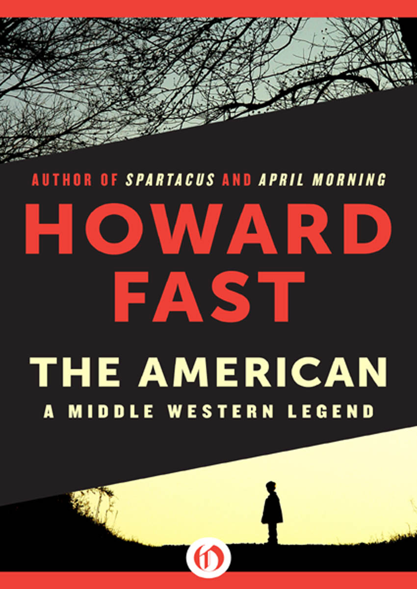 The American: A Middle Western Legend by Howard Fast