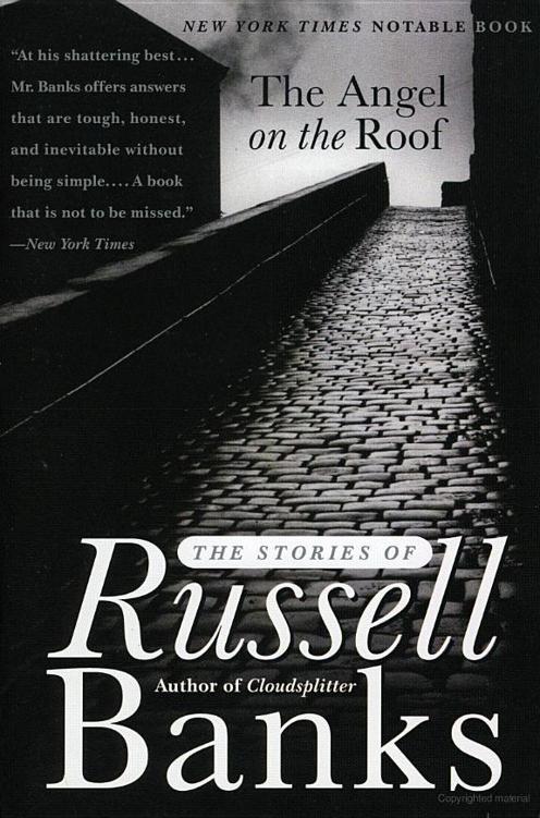 The Angel on the Roof: The Stories of Russell Banks by Russell Banks