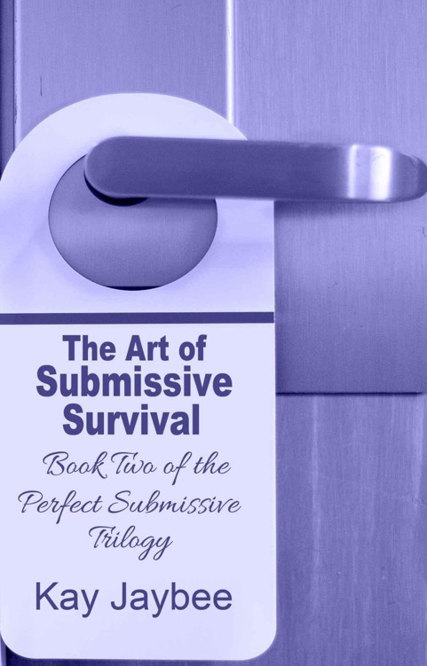 The Art of Submissive Survival - Book Two in The Perfect Submissive Trilogy