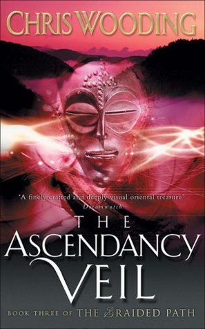 The Ascendancy Veil (2006) by Chris Wooding