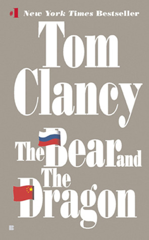 The Bear and the Dragon (2001) by Tom Clancy