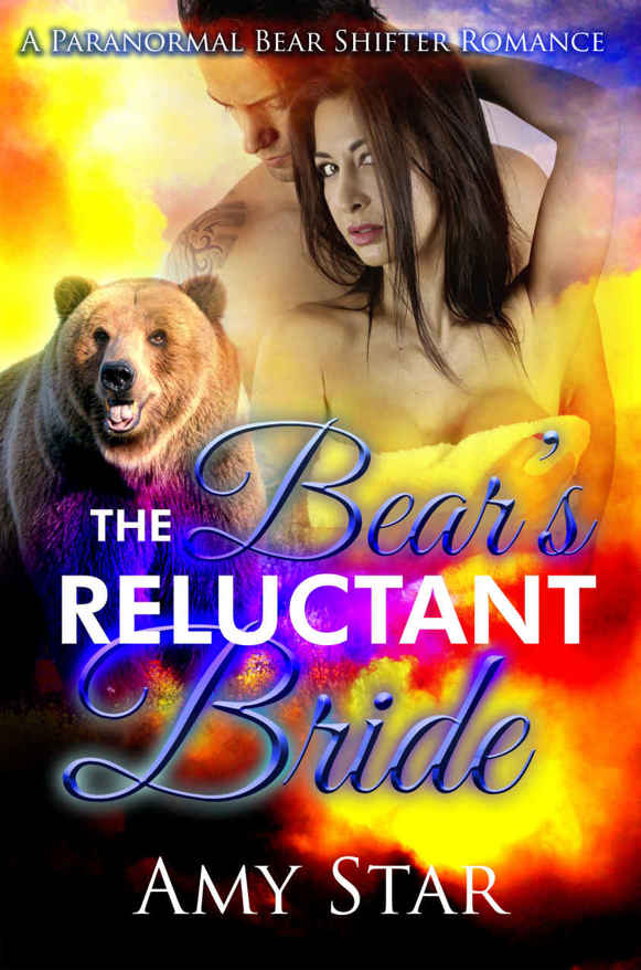 The Bear's Reluctant Bride: A Paranormal Bear Shifter Romance by Amy Star