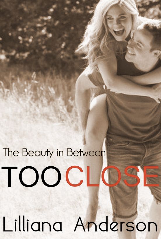 The Beauty in Between: Too Close (A Beautiful Series Novella) by Lilliana Anderson
