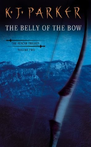 The Belly of the Bow (2003) by K.J. Parker