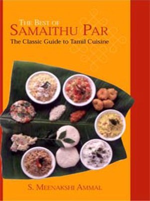 The Best of Samaithu Paar: The Classic Guide to Tamil Cuisine (2015) by S. Meenakshi Ammal