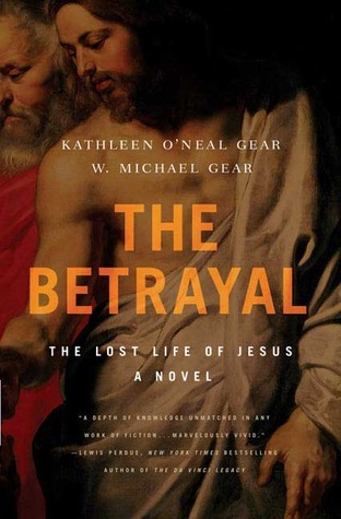 The Betrayal: The Lost Life of Jesus: A Novel (2008) by Kathleen O'Neal Gear