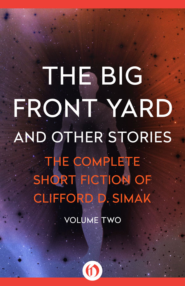 The Big Front Yard and Other Stories by Clifford D. Simak