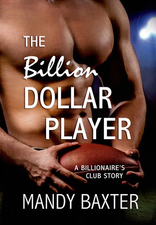 The Billion Dollar Player (2014) by Mandy Baxter