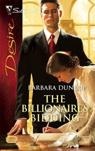 The Billionaire's Bidding (Silhouette Desire, #1793) (2007) by Barbara Dunlop