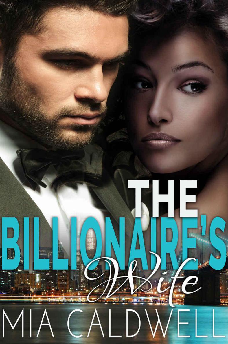 The Billionaire's Wife (A Steamy BWWM Marriage of Convenience Romance Novel) by Mia Caldwell