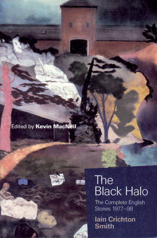 The Black Halo: The Complete English Stories 1977-98 (2001) by Iain Crichton Smith