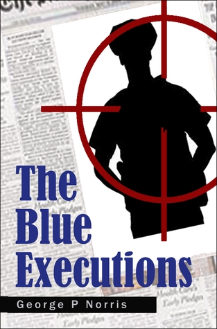 The Blue Executions (2014) by George  P. Norris