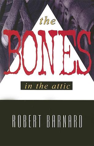The Bones In The Attic (2006) by Robert Barnard