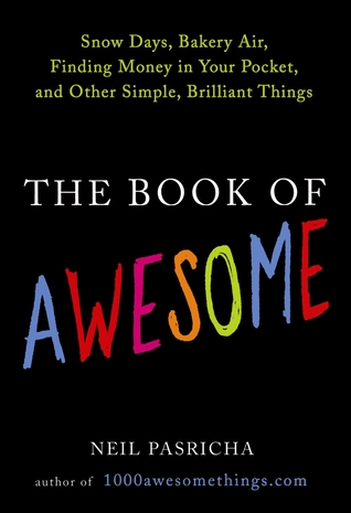 The Book of Awesome (2010) by Neil Pasricha