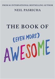 The Book of (Even More) Awesome (2011) by Neil Pasricha