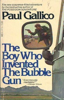 The Boy Who Invented the Bubble Gun; An Odyssey of Innocence (1975) by Paul Gallico
