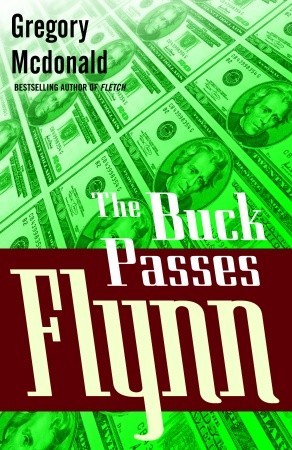 The Buck Passes Flynn (2004) by Gregory McDonald