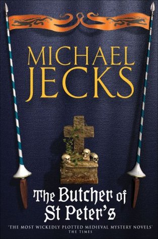 The Butcher of St Peter's (2005) by Michael Jecks