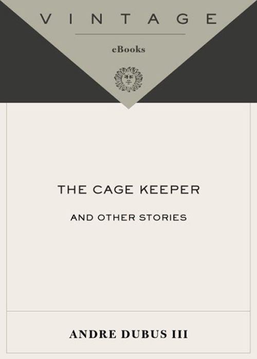The Cage Keeper by Andre Dubus III