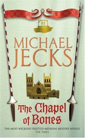 The Chapel of Bones (2005) by Michael Jecks