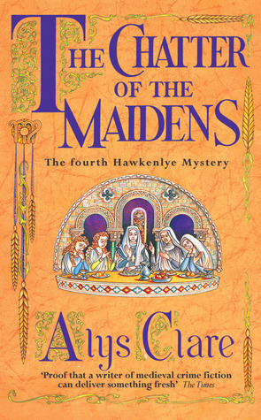 The Chatter of the Maidens (2003) by Alys Clare