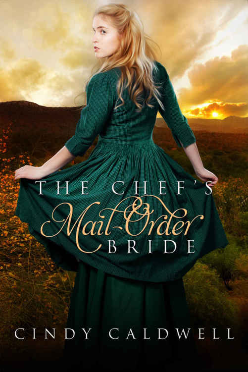 The Chef's Mail Order Bride: A Sweet Western Historical Romance (Wild West Frontier Brides Book 1) (2015) by Cindy Caldwell
