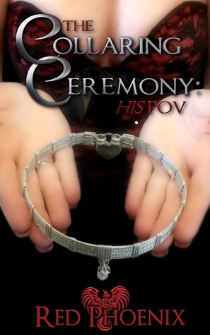 The Collaring Ceremony: His POV (Brie) (2013) by Red Phoenix