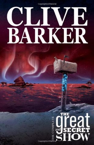 The Complete Clive Barker's The Great And Secret Show (2006) by Clive Barker