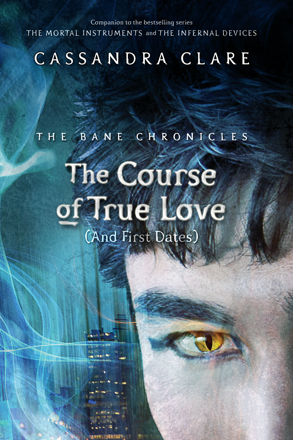 The Course of True Love (and First Dates) by Cassandra Clare