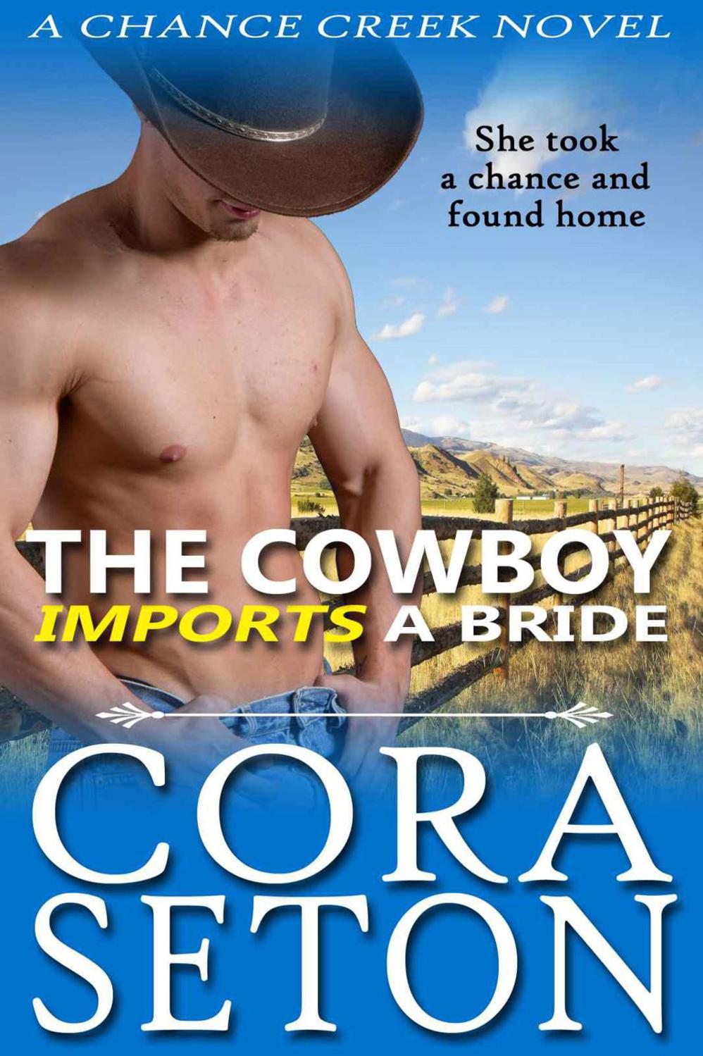 The Cowboy Imports a Bride(The Cowboys Of Chance Creek #3) by Cora Seton