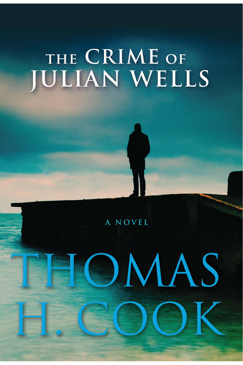 The Crime of Julian Wells by Thomas H. Cook