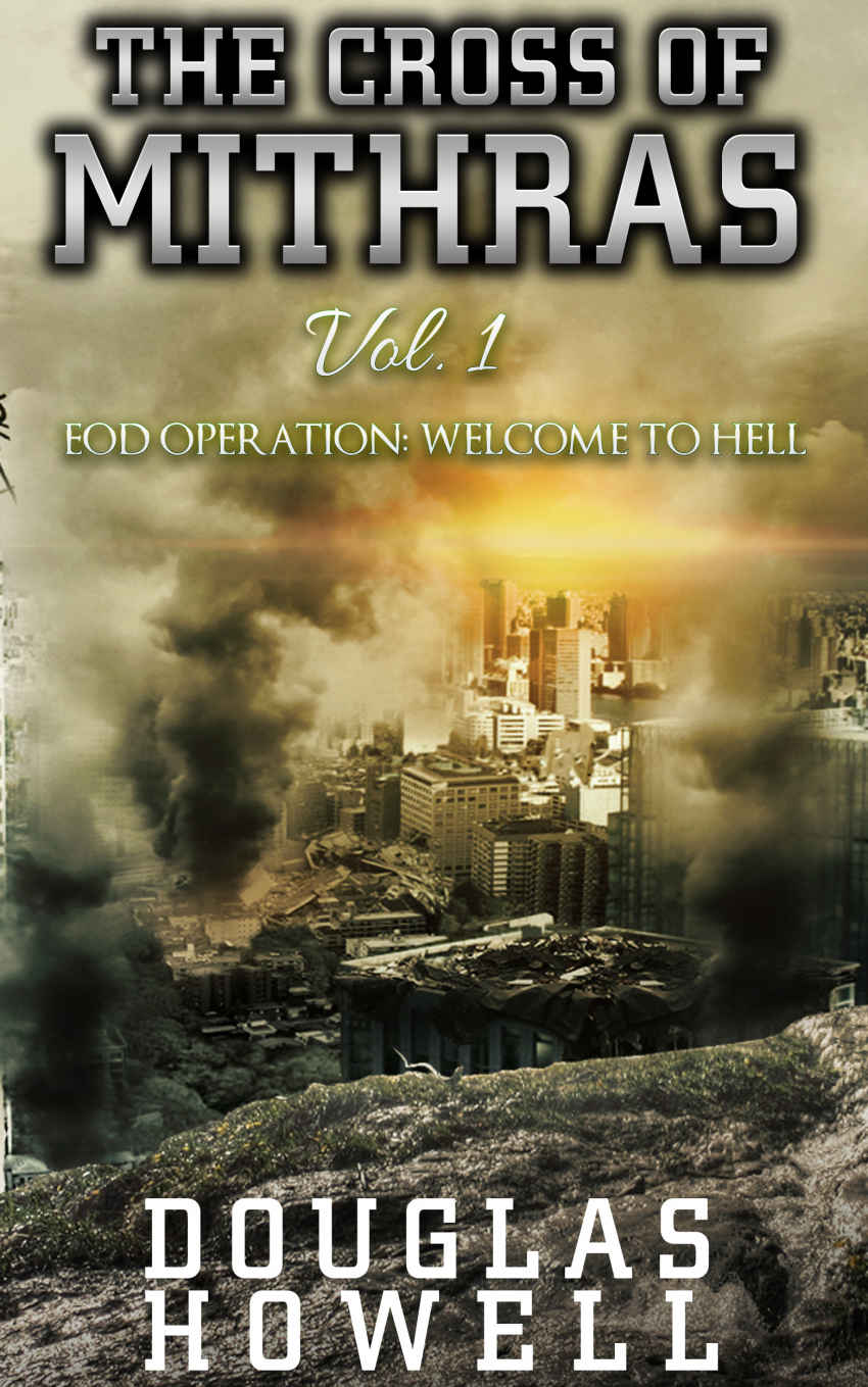The Cross of Mithras Vol. 1: EOD Operation Welcome to Hell by Douglas Howell