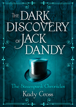 The Dark Discovery of Jack Dandy (2013) by Kady Cross