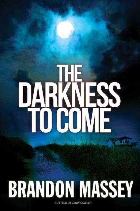 The Darkness to Come by Brandon Massey