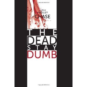 The Dead Stay Dumb (1979) by James Hadley Chase