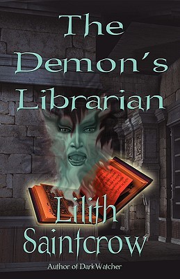 The Demon's Librarian (2009) by Lilith Saintcrow