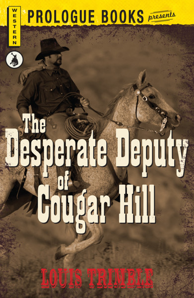 The Desperate Deputy of Cougar Hill by Louis Trimble
