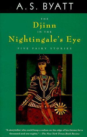 The Djinn in the Nightingale's Eye (1998) by A.S. Byatt