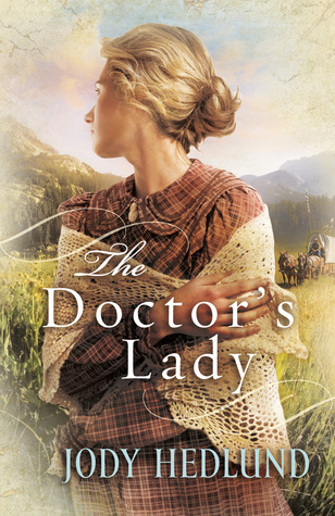 The Doctor's Lady (2011) by Jody Hedlund