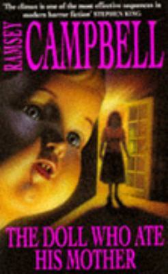 The Doll Who Ate His Mother (1993) by Ramsey Campbell